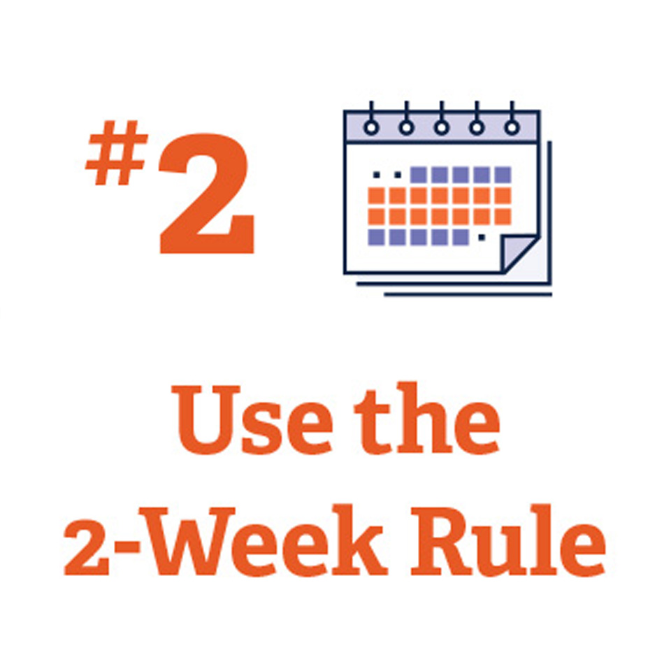 Step #2 Use the 2-Week Rule